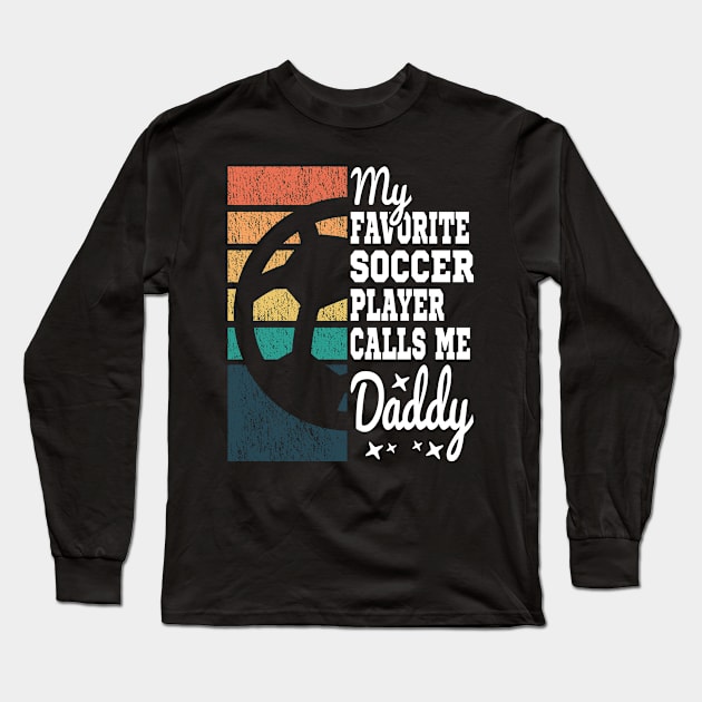 My Favorite Soccer Player Calls Me Daddy Cool Text Long Sleeve T-Shirt by JaussZ